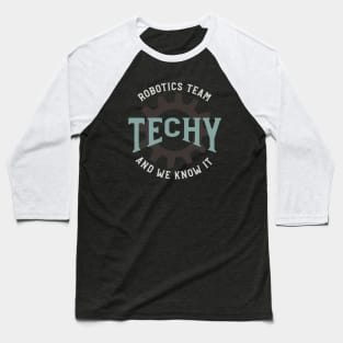 Robotics Team Techy and We Know It Baseball T-Shirt